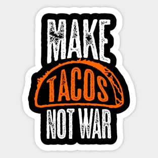 Make Tacos Not War Sticker